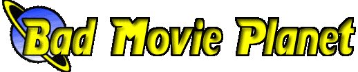 Bad Movie Planet!